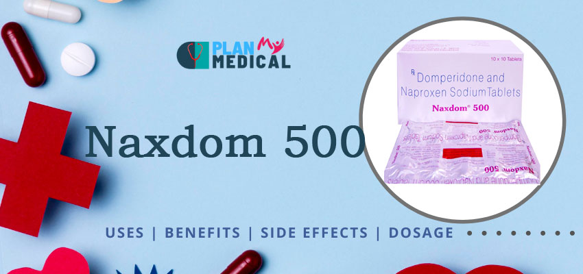 naxdom 500 uses benefits side effects and dose